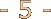 - 5 -